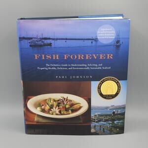 Fish Forever Cookbook - by Paul Johnson Hardcover Dustjacket